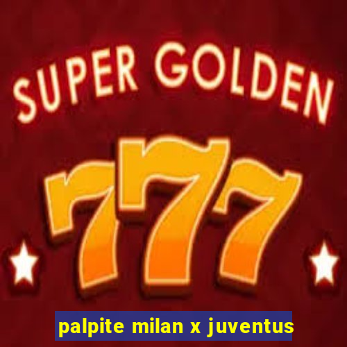 palpite milan x juventus